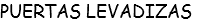 PUERTAS LEVADIZAS