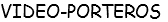 VIDEO-PORTEROS